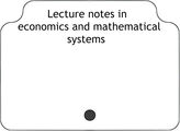 Lecture notes in economics and mathematical systems