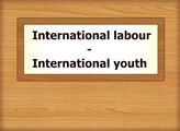 International labour – International youth